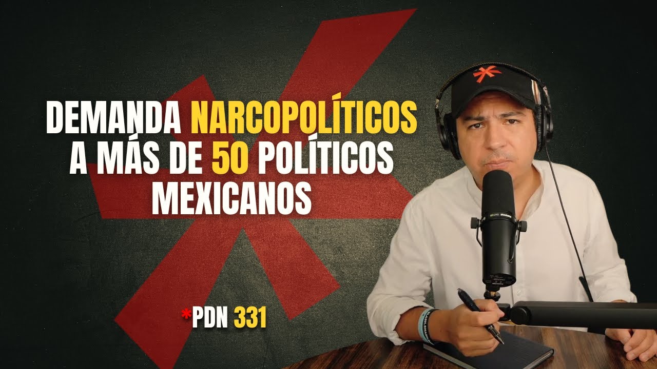 PDN 331 - DEMANDA NARCOPOLÍTICOS A MAS DE 50 POLÍTICOS MEXICANOS