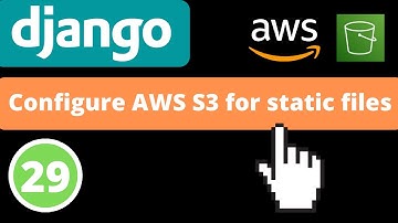 Configure AWS S3 for static files | Django 4.0 | Django fundamentals - Part 29