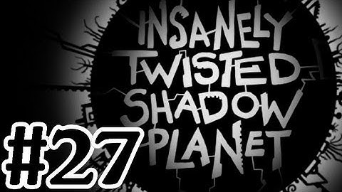 Insanely Twisted Shadow Planet Walkthrough Part 27 Electrical Zone - Xbox 360 Gameplay
