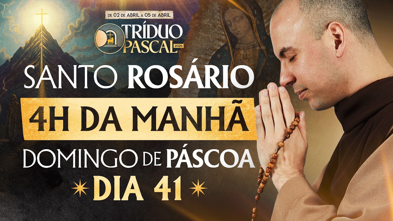 Santo Rosário | 41° Dia | Domingo de Páscoa | 05/04 | 03:40 | Live Ao vivo