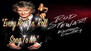 &quot;Every Rock &#39;n&#39; Roll Song To Me&quot;  Rod Stewart