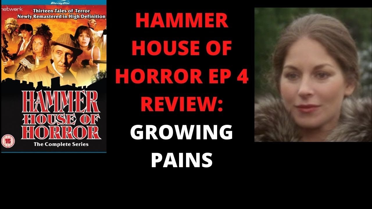 HAMMER HOUSE OF HORROR EPISODE 4 REVIEW Growing Pains YouTube