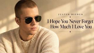 Justin Bieber — I Hope You Never Forget How Much I Love You 