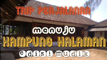 Trip Perjalanan Mudik ke Kampung Halaman