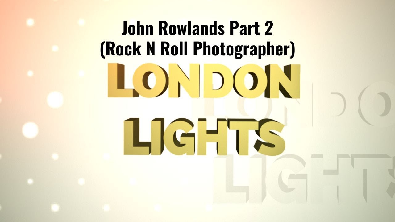 John Rowlands Returns With More Rock N Roll Stories! - London Lights ...