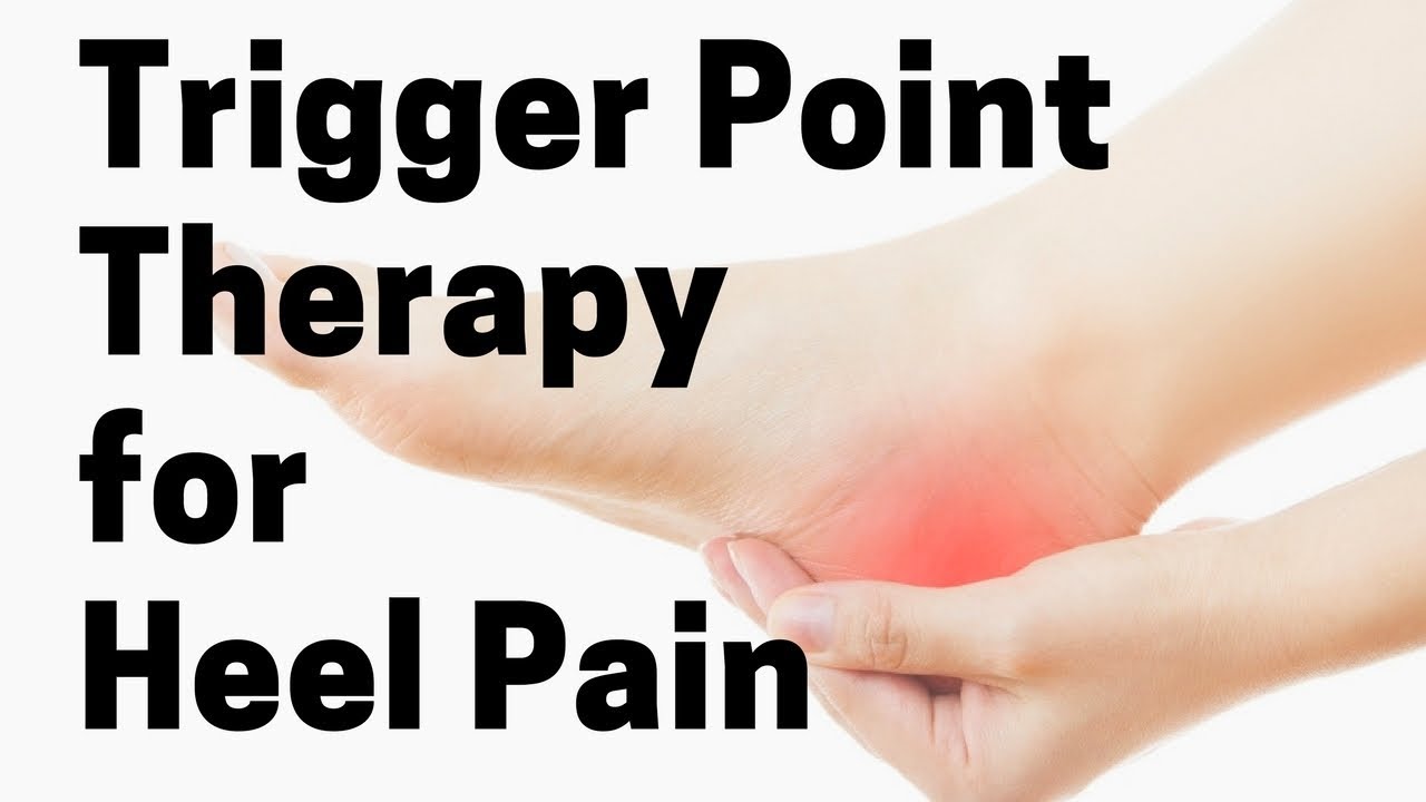 Trigger Point Therapy for Heel Pain 