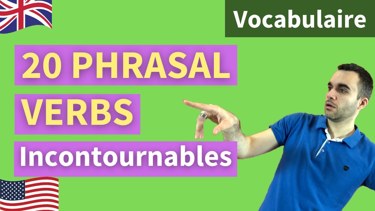Découvrez les 20 phrasal verbs à connaître absolument (verbes à particules anglais)