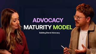 Is your brand engineered for advocacy? | The Advocacy Maturity Model