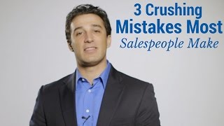 3 Crushing Mistakes Most Salespeople Make