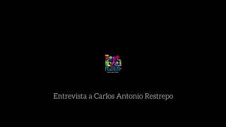 Entrevista CARLOS ANTONIO RESTREPO