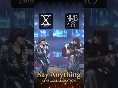 Say Anything : X-JAPAN [Toshi] and NMB48 [Sayaka]