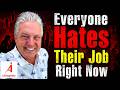 Everyone Hates Their Job Right Now - And It’s About To Get Worse