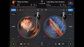 What You Need x I Like (Slow Jams Version)