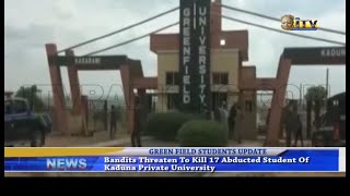 Bandits threaten  to kill 17 abducted students of Kaduna Private University