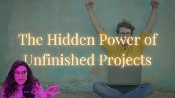 The Hidden Power of Unfinished Projects