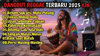 Kumpulan Musik Dangdut Reggae Terbaru 2025 || Belum Sukses, Malu Pulang || Full Album 🌻🎶 #26