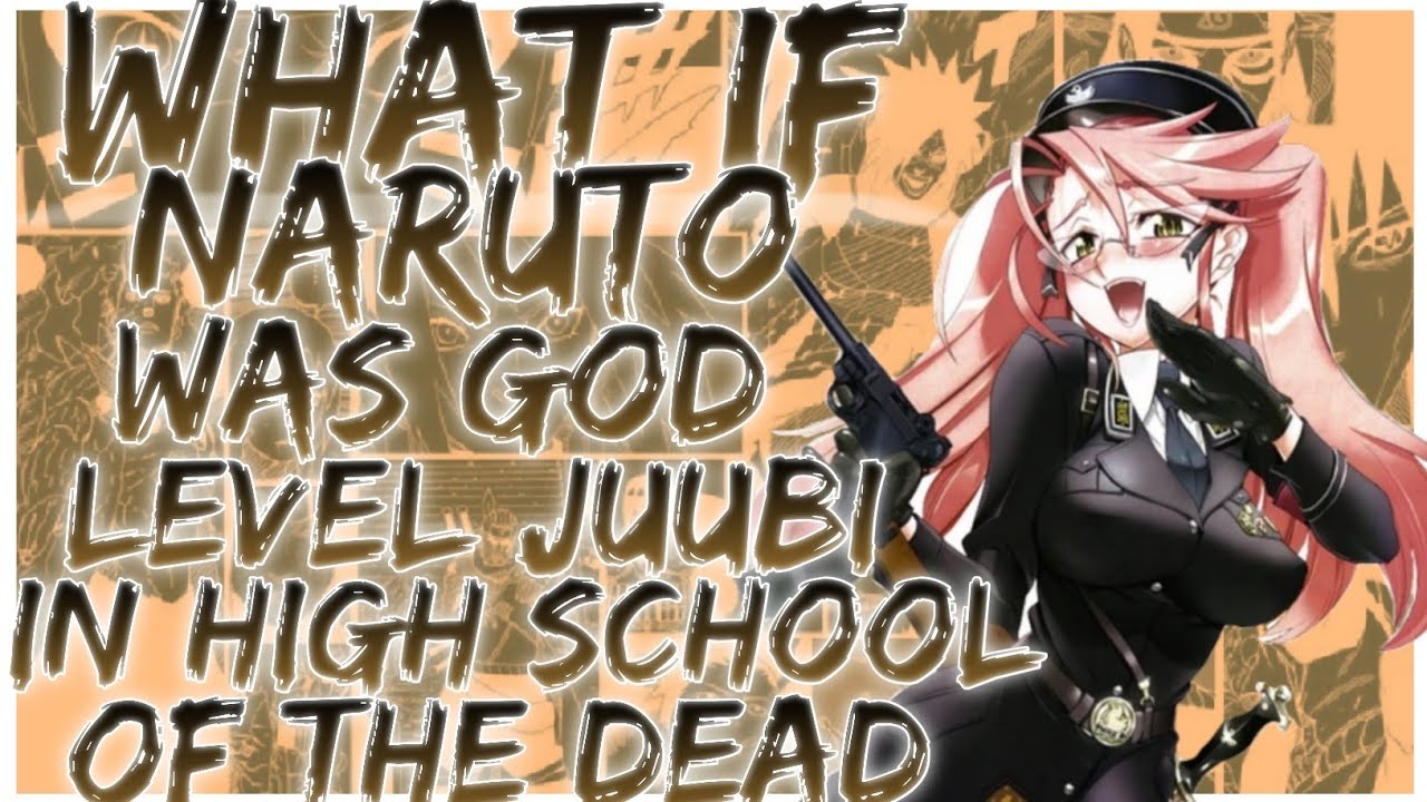 what if naruto was god level juubi in high school of the dead