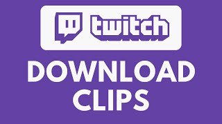 How To Download Clips on Twitch