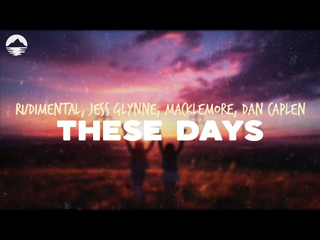Rudimental - These Days (feat. Jess Glynne, Macklemore, Dan Caplen) | Lyrics class=