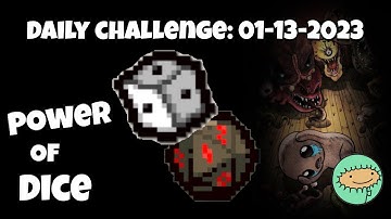 The Power of Dice Compels You! (TBOI: Daily Challenge 01-13-2023)