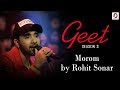 Morom  rohit sonar  geet season 3  pratidin time  dhwani records
