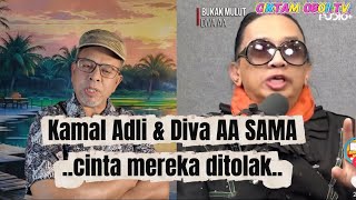 KAMAL ADLI DAN DIVA AA SAMA....DUA-DUA CINTA DITOLAK
