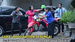 GARA'NYUCI MOTOR DI SUNGAI ISTRI BOS DIKIRA PEMBANTU OLEH KARYAWAN SUAMINYA YANG SOMBONG AKHIRNYA..