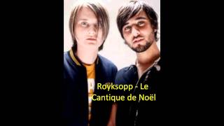 Royksopp - Le Cantique de Noël (HQ)