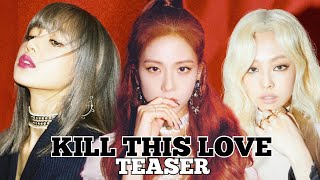 BLACKPINK KILL THIS LOVE TEASER #JISOO LISA AND JENNIE