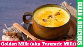 How To Make  Golden Milk (aka Turmeric Milk) Recipe