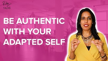 How to Be More Authentic by Being Your Adapted Self
