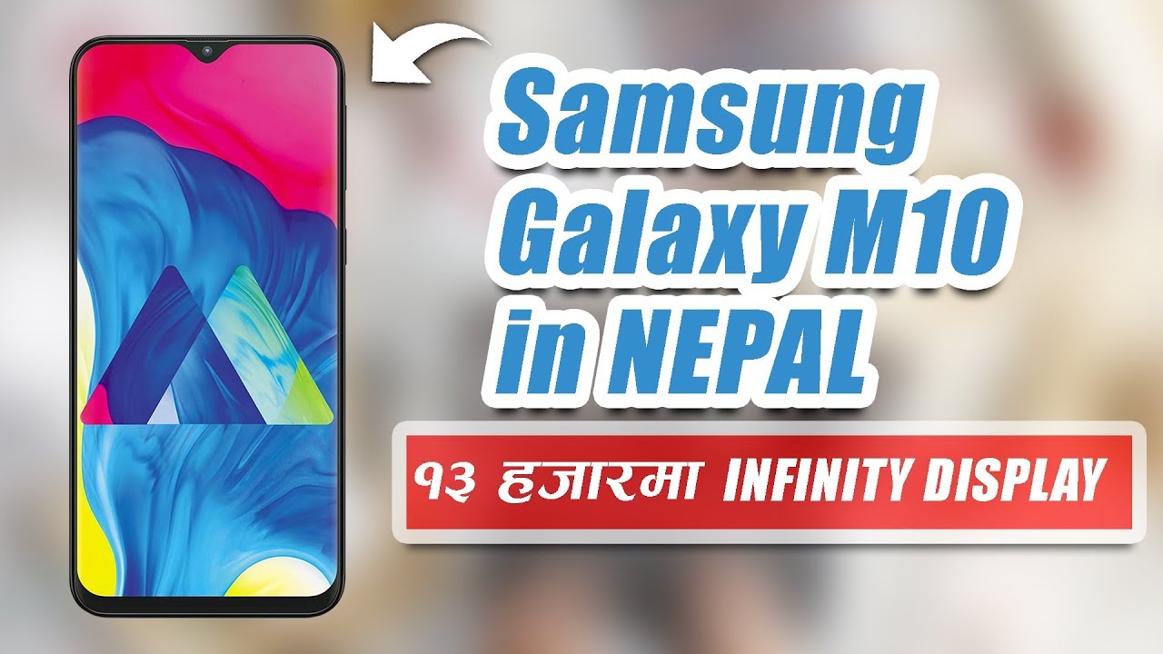 Nepali Samsung Galaxy M10 Specs Features Price In Nepal १३ हज रम Infinity Display Youtube