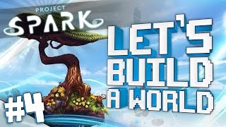 Project Spark: Let's Build A World [#4]