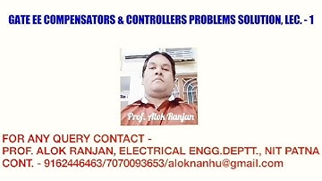 GATE EE COMPENSATORS & CONTROLLERS PROBLEMS SOLUTION, LECTURE - 1