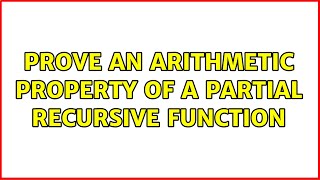 Prove an arithmetic property of a partial recursive function