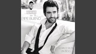 Le Hace Falta Un Beso (Versión Ranchera) (feat. Pipe Bueno) - Alejandro Gonzalez