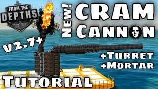 From the Depths - New CRAM Cannon Tutorial - Basics & Turrets & Mortars