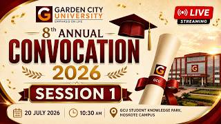 GCU 8th Annual Convocation 2026 – Session 1 | 20th July 2026 | 10:30 AM