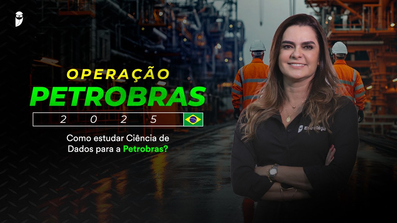 Como estudar Ciência de Dados para a Petrobras? - Operação Petrobras 2025