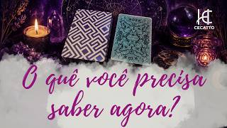 O QUÊ VOCÊ PRECISA SABER AGORA? - HC Tarot