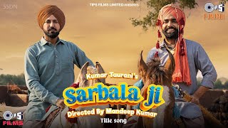 Sarbala Ji Title Track | Gippy Grewal, Ammy Virk | Avvy Sra | Jaggi Sanghera | New Punjabi Song 2025