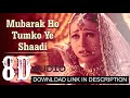 MUBARAK HO TUMKO YE SHADI TUMHARI 8D AUDIO   UDIT NARAYAN   RP CHAUHAN