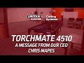 Torchmate 4510 with lincoln electric ceo chris mapes  advanced cnc plasma table