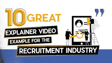 10 Great Explainer Video Examples for Recruitment Industry