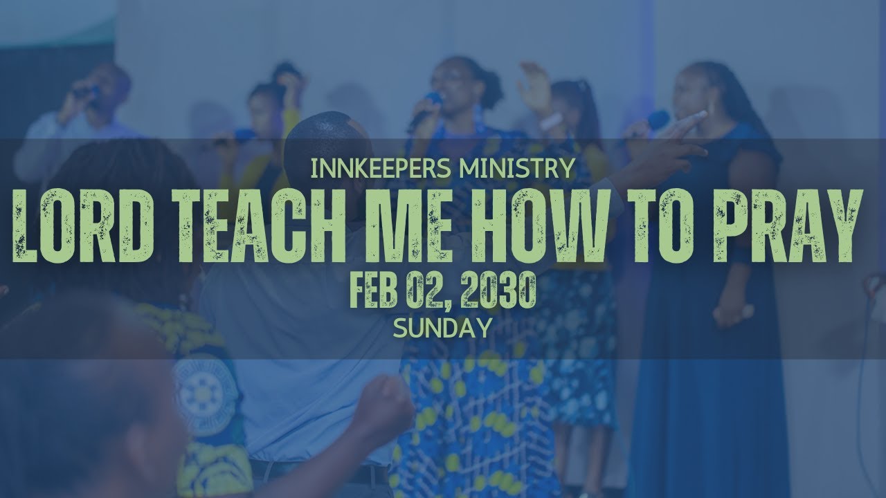 LORD TEACH ME HOW TO PRAY PART 2-INNKEEPERS MINISTRY - YouTube
