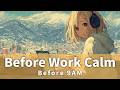 Before Work Focus – Morning LoFi Music for Deep Work &amp; Study