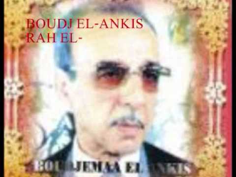 BOUDJ EL-ANKIS RAH EL GHALI RAH