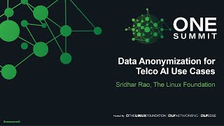 Data Anonymization for Telco AI Use Cases - Sridhar Rao, The Linux Foundation