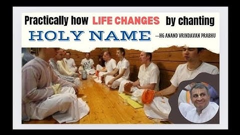 Practically How Life Changes by Chanting Holyname  by HG Anand Vrindavan Prabhu