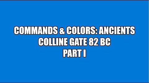 C&C:Ancients: Colline Gate 82 BC (PART 1 OF 2)